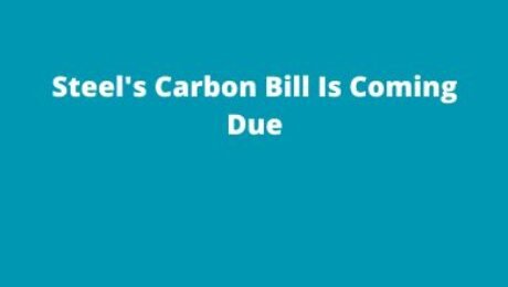 Steel's Carbon Bill Is Coming Due